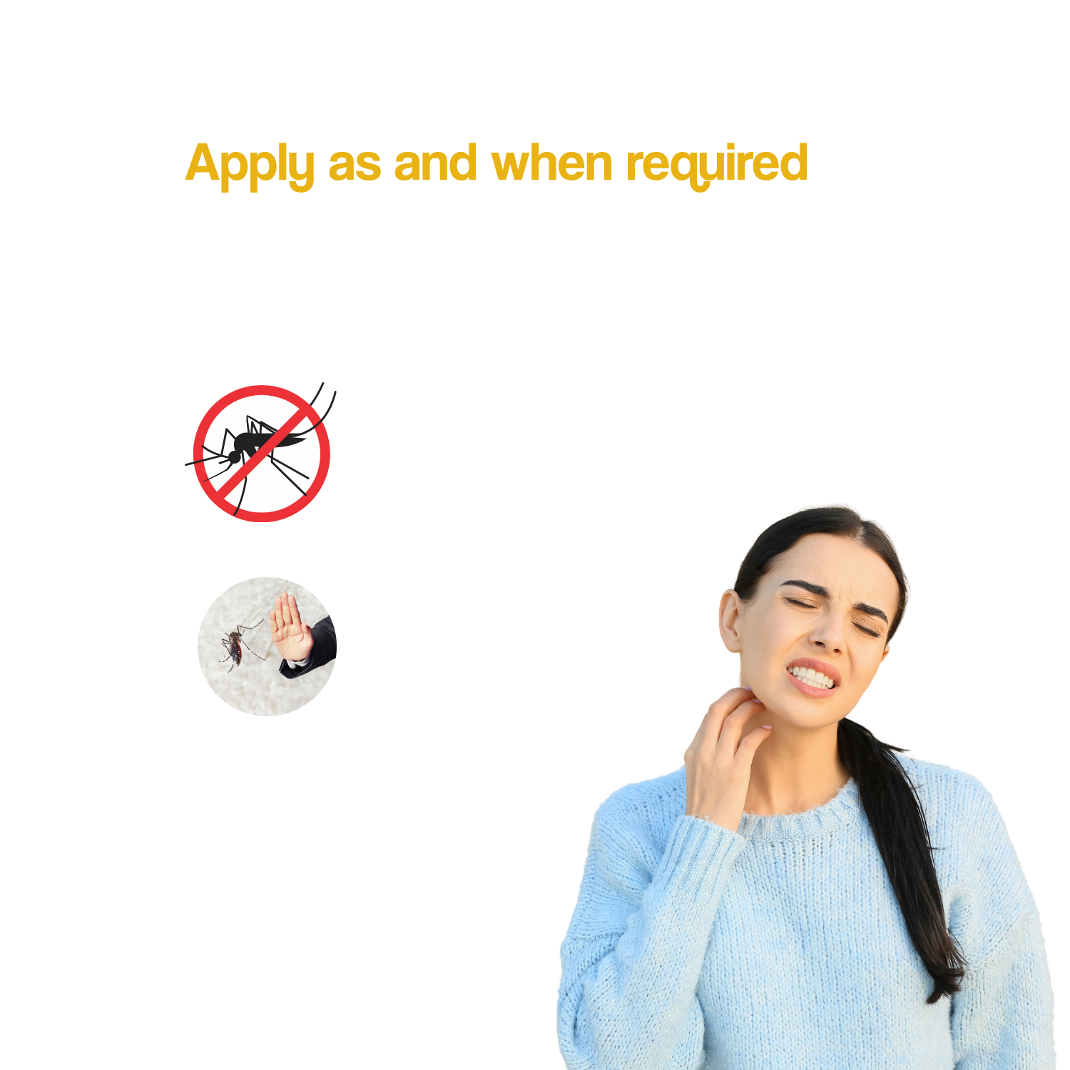 Woman with a mosquito bite on her neck, with text 'Apply as and when required' and a no-mosquito symbol.